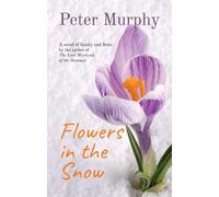 Peter Murphy Flowers in the Snow (Tascabile)