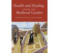 Peter Murray Jones Health and Healing from the Medieval Garden (Tascabile)