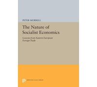 Peter Murrell The Nature of Socialist Economics (Tascabile)