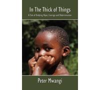 Peter Mwangi In The Thick of Things (Tascabile)