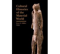 Peter N. Miller Cultural Histories of the Material World (Tascabile)