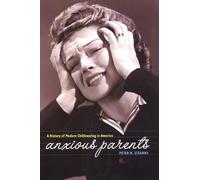 Peter N. Stearns Anxious Parents (Copertina rigida)