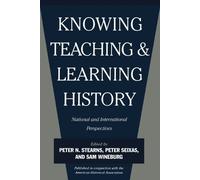 Peter N. Stearns Knowing, Teaching, and Learning History (Tascabile)