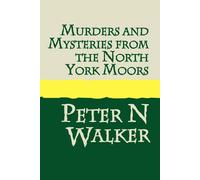 Peter N. Walker Murders and Mysteries from the North York Moors (Tascabile)