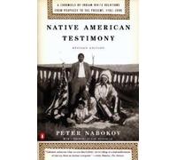Native American Testimony: A Chronicle of Indian-White Relations from Prophecy to the Present, 1492-2000