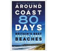 Peter Naldrett Around the Coast in 80 Days (Tascabile)