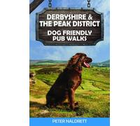 Peter Naldrett Derbyshire & the Peak District Dog Friendly Pub Walks (Tascabile)