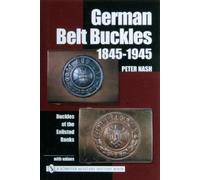 Peter Nash German Belt Buckles 1845-1945 (Copertina rigida)