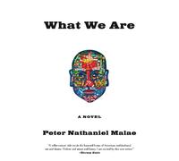 Peter Nathaniel Malae What We Are (Tascabile)