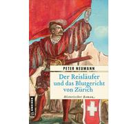 Peter Neumann Der Reisläufer und das Blutgericht von Zürich: Histori (Tascabile)
