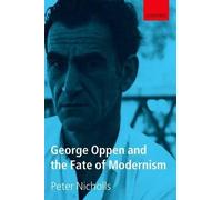Peter Nicholls George Oppen and the Fate of Modernism (Tascabile)