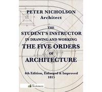 Peter Nicholson The Student's Instructor In Drawing And Working The (Tascabile)