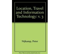 Peter Nijkamp Location, Travel and Information Technology (Copertina rigida)