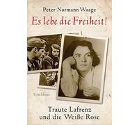 Peter Normann Waage A Es lebe die Freiheit: Traute Lafrenz u (Copertina rigida)