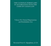 Peter O Akpoghi The Catholic Formulary in Accordance with the Code o (Tascabile)