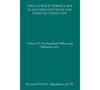 Peter O Akpoghi The Catholic Formulary in Accordance with the Code o (Tascabile)