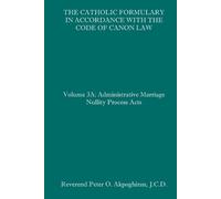 Peter O Akpoghi The Catholic Formulary in Accordance with the Code o (Tascabile)
