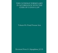 Peter O Akpoghi The Catholic Formulary in Accordance with the Code o (Tascabile)
