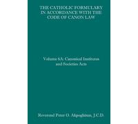 Peter O Akpoghi The Catholic Formulary in Accordance with the Code o (Tascabile)