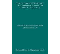 Peter O Akpoghi The Catholic Formulary in Accordance with the Code o (Tascabile)