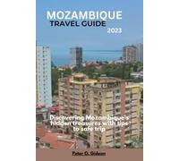 Peter O. Gideon MOZAMBIQUE TRAVEL GUIDE 2023: Discovering Mozambique (Tascabile)