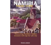 Peter O Gideon Namibia Travel Guide 2023 (Tascabile)