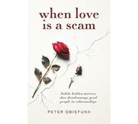 Peter Obiefuna When Love Is a Scam (Tascabile)