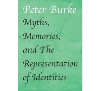 Peter Of Cultural His Myths, Memories, and The Representation of Ide (Tascabile)
