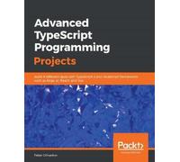 Peter O'Hanlon Advanced TypeScript Programming Projects (Tascabile)