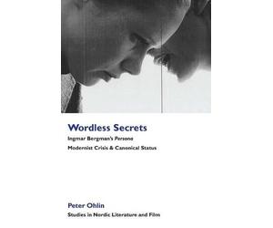Peter Ohlin Wordless Secrets - Ingmar Bergman's Persona (Copertina rigida)
