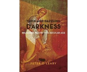 Peter O'Leary Thick and Dazzling Darkness (Copertina rigida)