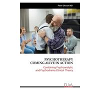Peter Olsson PSYCHOTHERAPY COMING ALIVE IN ACTION: Combining Psychoa (Tascabile)
