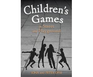 Peter Opie Iona Opie Children's Games in Street and Playground (Tascabile)