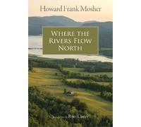 Peter Orner Howard Frank Mosher Where the Rivers Flow North (Tascabile)