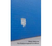 Peter Osborne The Postconceptual Condition (Tascabile)