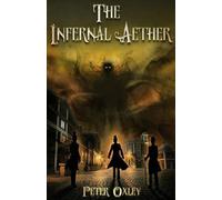 Peter Oxley The Infernal Aether (Tascabile) Infernal Aether