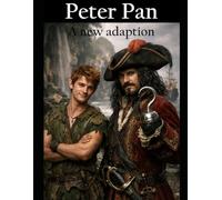 Peter Pan: A New Adaption: Adapted from the 1904 public domain play by J. M. Barrie Adaptation and additional material by Richard Wadsworth