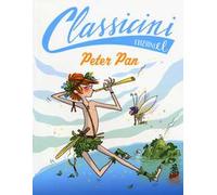 Peter Pan da James M. Barrie. Classicini. Ediz. illustrata
