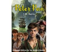 Peter Pan: Expanded Edition for the Modern Reader