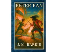 Peter Pan: Il ragazzo che non voleva crescere - Edizione moderna con illustrazioni d’epoca