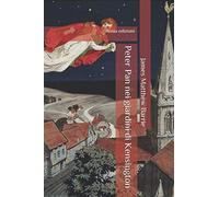 Peter Pan nei giardini di Kensington: Con introduzione biografica (annotato)