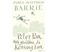 Peter Pan nei giardini di Kensington. Ediz. integrale