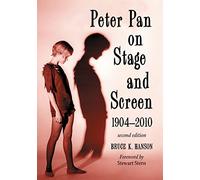 Peter Pan on Stage and Screen, 1904-2010