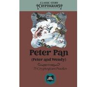 Peter Pan (Peter and Wendy): Classic Story Cryptograms Volume Ten