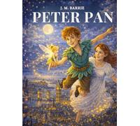 Peter Pan - The Complete Original Text by J. M. Barrie with Stunning Illustrations by Olga Guk and the Untold Story Behind the Classic