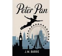 Peter Pan: The Original Childrens Fantasy Classic