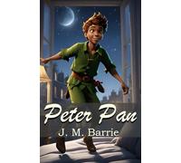 Peter Pan: The Original Classic for All Ages