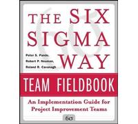 Peter Pande Rob The Six Sigma Way Team Fieldbook: An Implementation (Tascabile)