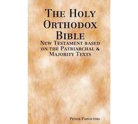 Peter Papoutsis The Holy Orthodox Bible - New Testament based on the (Tascabile)