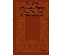 Peter Papoutsis The Holy Orthodox Bible, Vol.II(b), The Histo (Copertina rigida)
